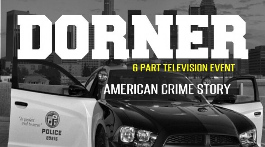 DORNER AMERICAN CRIME STORY 6 PART TELEVISION MOVIE MINI SERIES SOON TO RESUME FILMING NOW CASTING